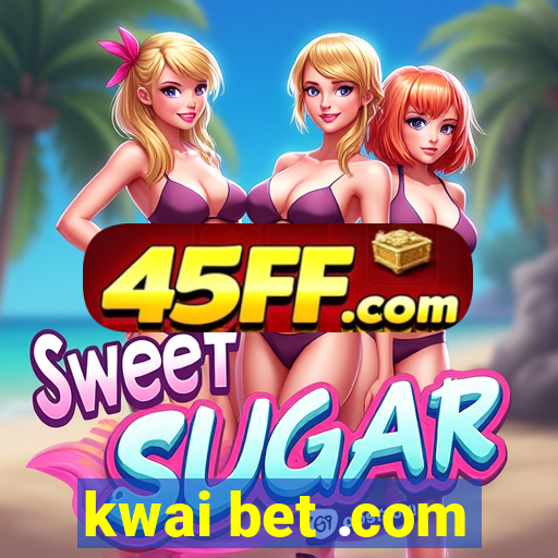 kwai bet .com